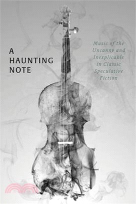 A Haunting Note: Music of the Uncanny and Inexplicable in Classic Speculative Fiction