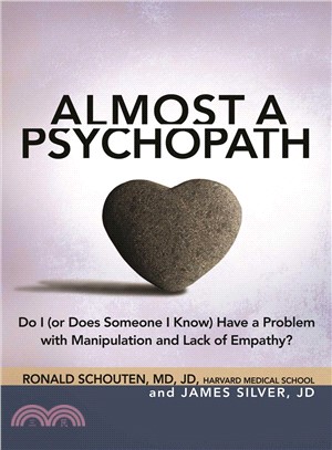 Almost a Psychopath ─ Do I (or Does Someone I Know) Have a Problem with Manipulation and Lack of Empathy?