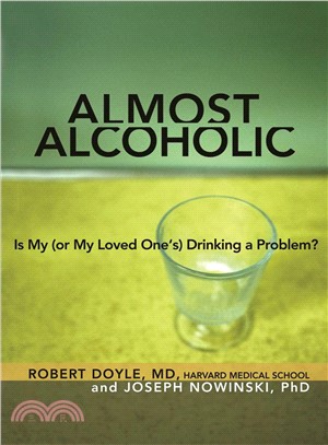 Almost Alcoholic ─ Is My (Or My Loved One's) Drinking a Problem?