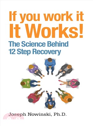 If You Work It, It Works! ─ The Science Behind 12 Step Recovery