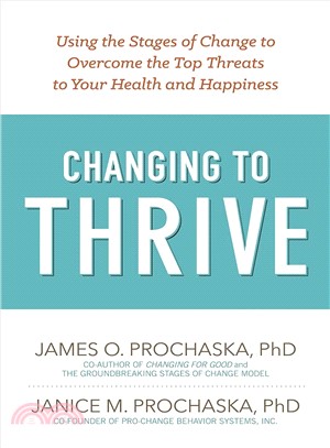 Changing to Thrive ─ Using the Stages of Change to Overcome the Top Threats to Your Health and Happiness