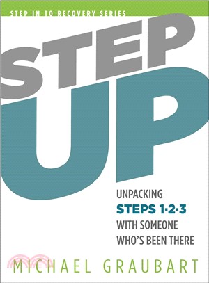 Step up :unpacking steps one, two, and three with someone who's been there /