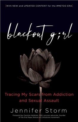 Blackout Girl：Tracing My Scars from Addiction and Sexual Assault; Second Edition