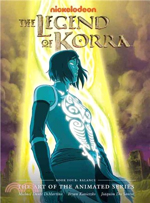 The Legend of Korra: The Art of the Animated Series - Book Four: Balance