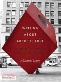 Writing About Architecture ─ Mastering the Language of Buildings and Cities