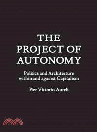 The Project of Autonomy ─ Politics and Architecture Within and Against Capitalism