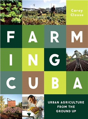 Farming Cuba :  urban agriculture from the ground up /