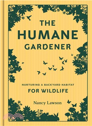 The humane gardener :nurturing a backyard habitat for wildlife /