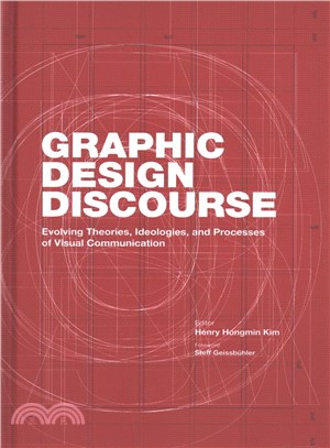 Graphic design discourse :evolving theories, ideologies, and processes of visual communication /