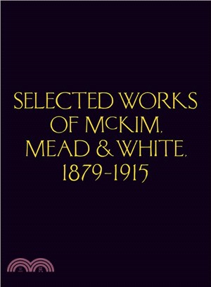 Selected Works of Mckim Mead & White, 1879-1915 ― Complete Works, 1879 - 1915