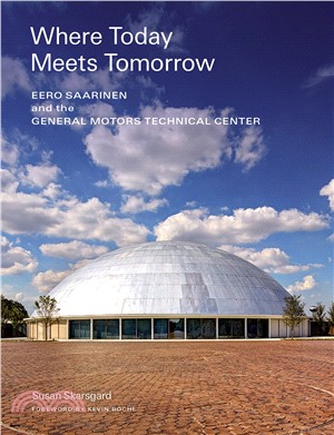 Where Today Meets Tomorrow ― Eero Saarinen and the General Motors Technical Center