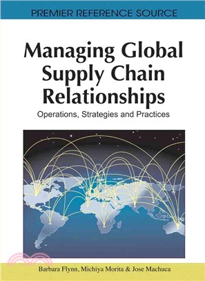 Managing Global Supply Chain Relationships:: Operations, Strategies and Practices