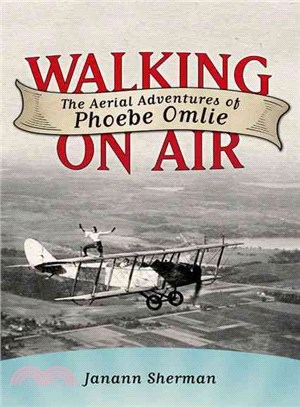 Walking on Air ─ The Aerial Adventures of Phoebe Omlie