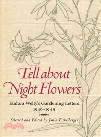 Tell About Night Flowers ─ Eudora Welty's Gardening Letters, 1940-1949