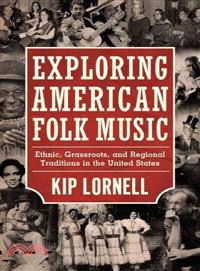 Exploring American Folk Music ─ Ethnic, Grassroots, and Regional Traditions in the United States