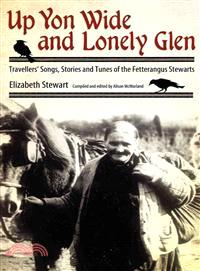 Up Yon Wide and Lonely Glen—Travellers' Songs, Stories and Tunes of the Fetterangus Stewarts