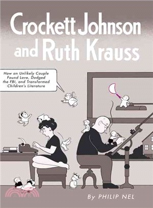 Crockett Johnson and Ruth Krauss ─ How an Unlikely Couple Found Love, Dodged the FBI, and Transformed Children's Literature
