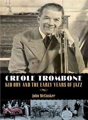 Creole Trombone ─ Kid Ory and the Early Years of Jazz