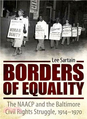 Borders of Equality―The Naacp and the Baltimore Civil Rights Struggle, 1914-1970