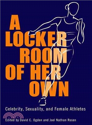 A Locker Room of Her Own ― Celebrity, Sexuality, and Female Athletes