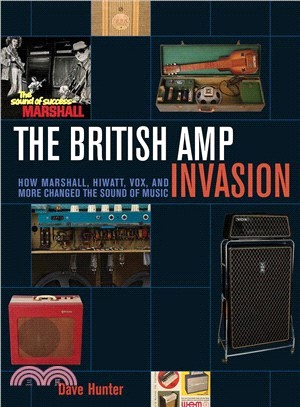The British Amp Invasion ─ How Marshall, Hiwatt, Vox, and More Changed the Sound of Music
