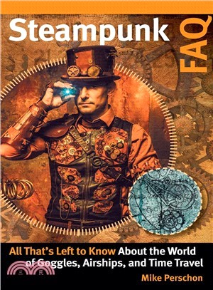 Steampunk Faq ― All That's Left to Know About the World of Goggles, Airships, and Time Travel