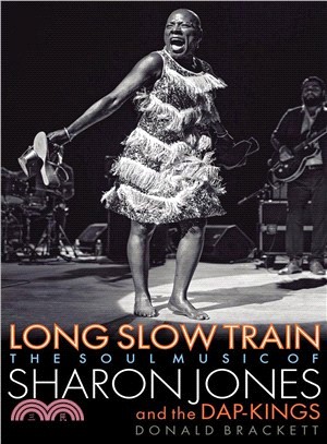 Long Slow Train ― The Soul Music of Sharon Jones and the Dap-kings