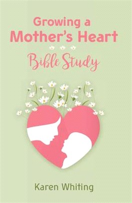 Growing a Mother's Heart Bible Study