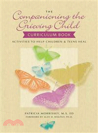 Companioning the Grieving Child Curriculum Book ─ Activities to Help Children & Teens Heal