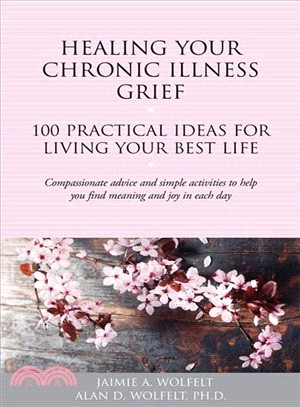 Healing Your Chronic Illness Grief ― 100 Practical Ideas for Living Your Best Life
