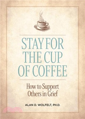 Stay for the Cup of Coffee：How to Support Others in Grief