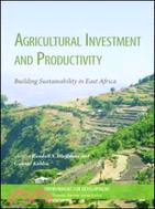 Agricultural Investment and Productivity：Building Sustainability in East Africa