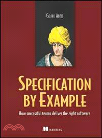 Specification by Example ─ How Successful Teams Deliver the Right Software
