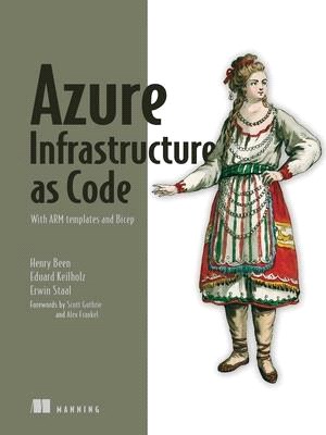 Azure Infrastructure as Code: With Arm Templates and Bicep