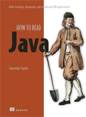 How to Read Java: Understanding, Debugging, and Optimizing Jvm Applications