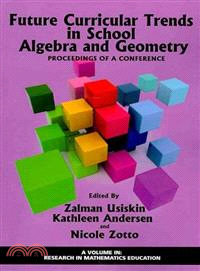 Future Curricular Trends in School Algebra and Geometry: Proceedings of a Conference