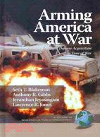 Arming America at War: A Model for Rapid Defense Acquisition in Time of War