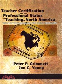 Teacher Certification and The Professional Status of Teaching in North America : The New Battleground for Public Education