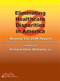 Eliminating Healthcare Disparities in America ─ Beyond the IOM Report