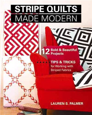 Stripe Quilts Made Modern ─ 12 Bold & Beautiful Projects: Tips & Tricks for Working With Striped Fabrics