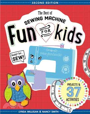 The Best of Sewing Machine Fun for Kids ─ Projects & 37 Activities