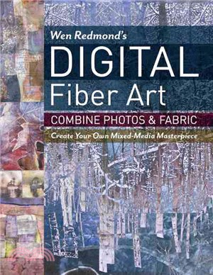Wen Redmond's Digital Fiber Art ─ Combine Photos & Fabric: Create Your Own Mixed-media Masterpiece