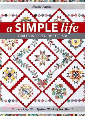 A Simple Life ─ Quilts Inspired by the '50s