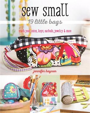 Sew Small ─ 19 Little Bags: stash your coins, keys, earbuds, jewelry & more