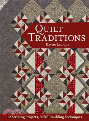 Quilt Traditions ─ 12 Striking Projects, 9 Skill-Building Techniques