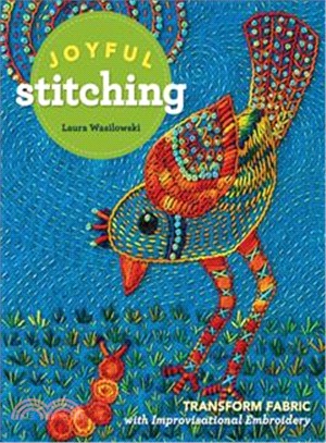 Joyful Stitching ─ Transform Fabric With Improvisational Embroidery