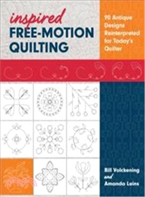Inspired Free-motion Quilting ― 90 Antique Designs Reinterpreted for Today Quilter