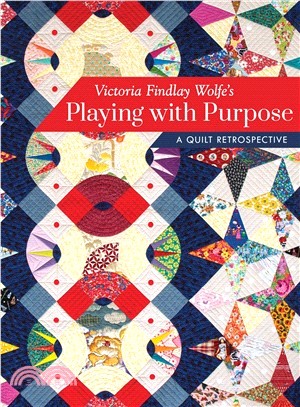 Victoria Findlay Wolfe Playing With Purpose ― A Quilt Retrospective