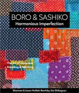 Boro & Sashiko, Harmonious Imperfection ― The Art of Japanese Mending & Stitching