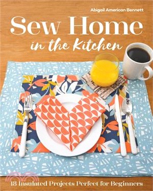 Sew Home in the Kitchen ― 18 Insulated Projects, Perfect for Beginners
